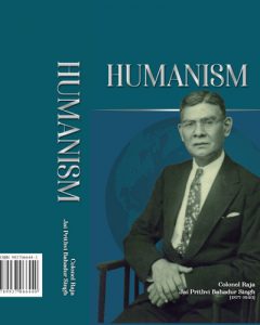 Jai Prithvi Bahadur Singh Humanism
